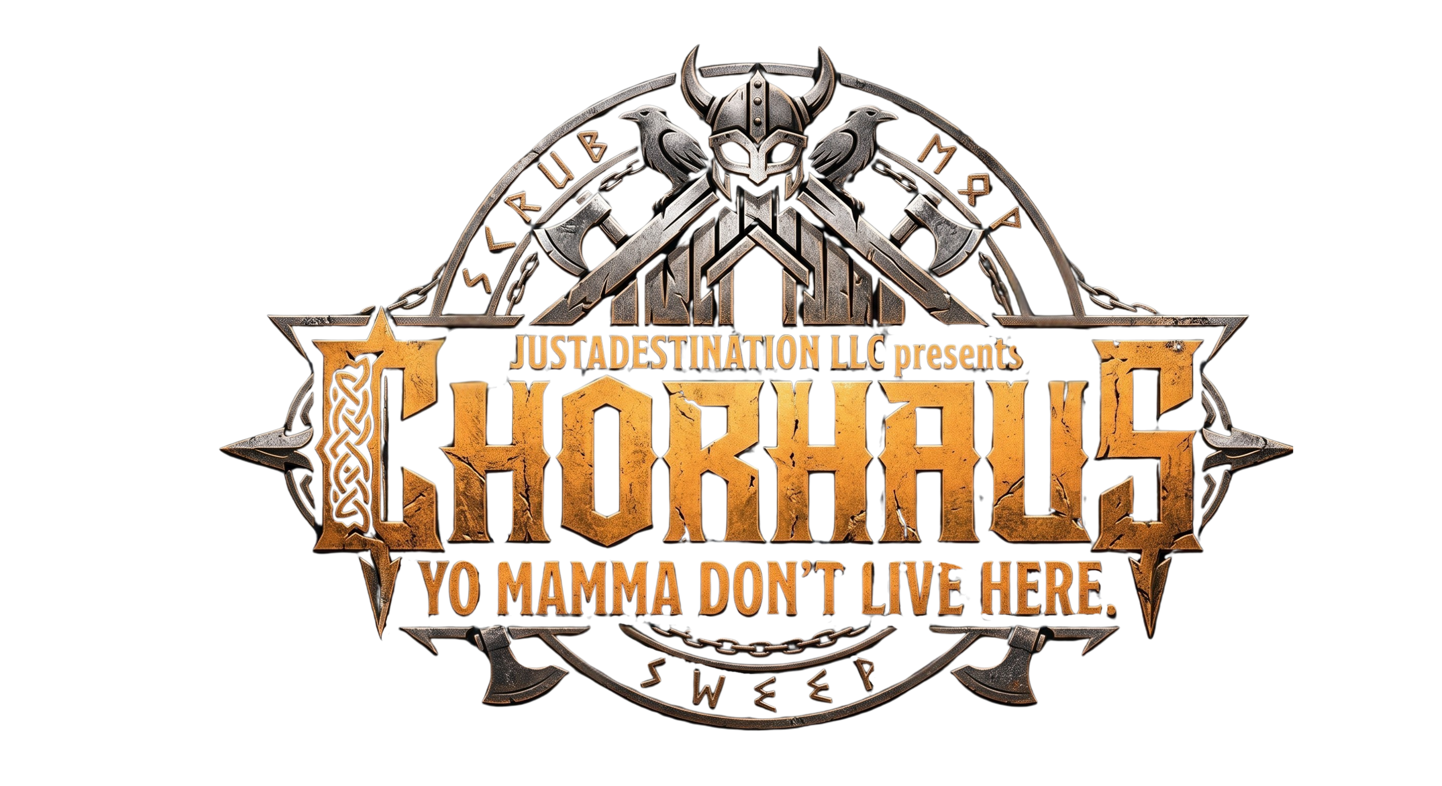 ChorHaus — JustADestination LLC presents: Yo mamma don't live here.